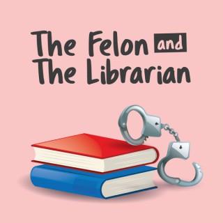 The Felon and The Librarian