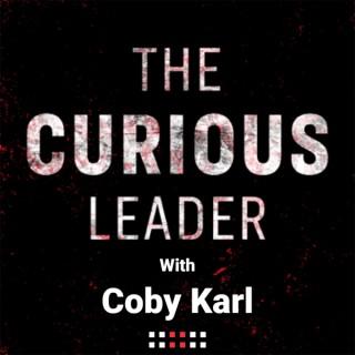 The Curious Leader with Coby Karl