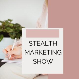 Stealth Marketing Show