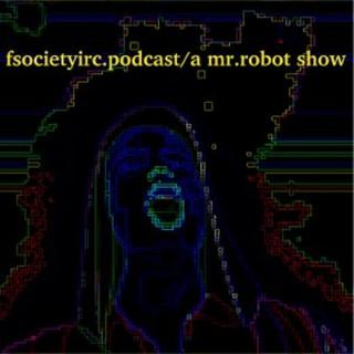 fsocietyirc.podcast/a mr.robot show