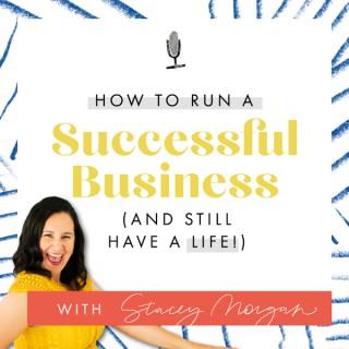 How to Run a Successful Business (and still have a life!)