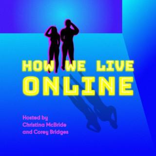 How We Live Online