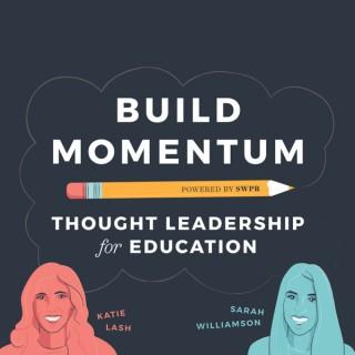 Build Momentum - Thought Leadership for Education