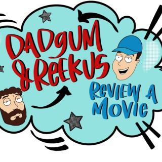 Dadgum and Reekus Review a Movie