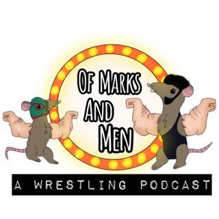 Of Marks and Men: A Wrestling Podcast