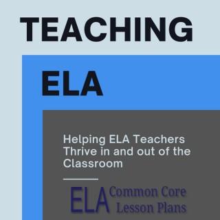 The Teaching ELA Podcast