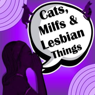 Cats, Milfs & Lesbian Things