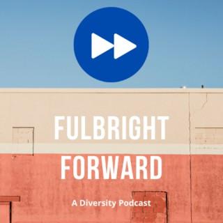 Fulbright Forward - A Diversity Podcast