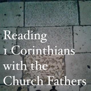 Reading 1 Corinthians with the Church Fathers