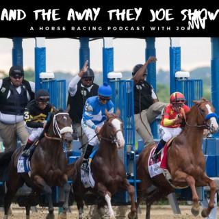 The And Away They Joe Show for Horse Racing