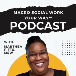 Macro Social Work Your Way™ with Marthea Pitts, MSW