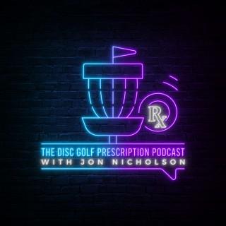 The Disc Golf Prescription Podcast