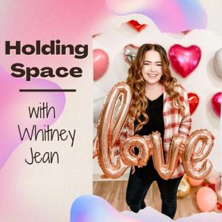 Holding Space with Whitney Jean