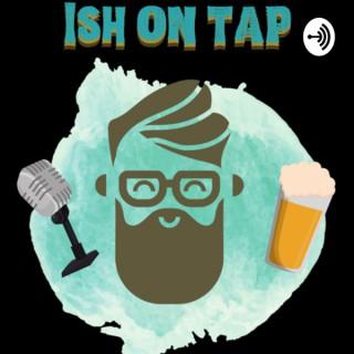 Ish On Tap Podcast Network