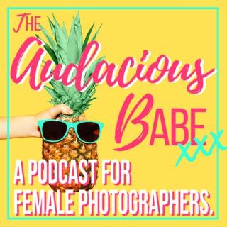 The Audacious Babe Podcast - For Female Photographers