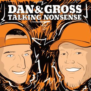 Dan & Gross Talking Nonsense