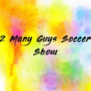 2 Many Guys Soccer Show
