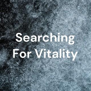Searching For Vitality