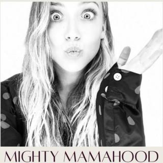 Mighty Mamahood