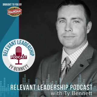 The Relevant Leadership Podcast with Ty Bennett | Inspiration | Leadership | Motivation | Inspiring Stories | CEO Interviews