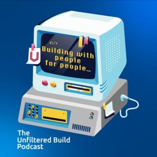 Building With People For People: The Unfiltered Build Podcast
