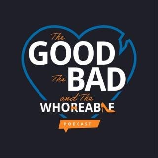 The Good, The Bad, and The Whoreable