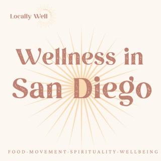 Wellness in San Diego: Food, Movement, Spirituality + Wellbeing