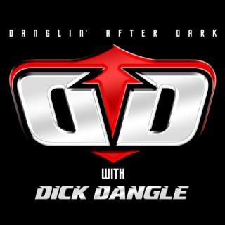 Danglin' After Dark with Dick Dangle