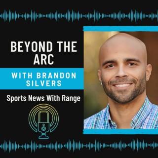 Beyond The Arc with Brandon Silvers