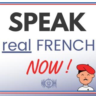 Speak Real French Now !