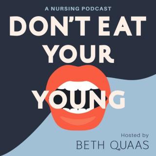 Don't Eat Your Young: A Nursing Podcast