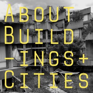 About Buildings + Cities