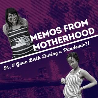 Memos from Motherhood (Or, I Gave Birth During a Pandemic?!)