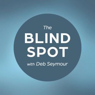 The Blind Spot with Deb Seymour