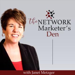 The Network Marketer's Den with Janet Metzger