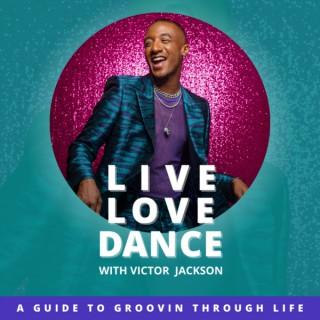 LIVE. LOVE. DANCE. with Victor Jackson