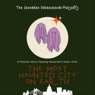 The Most Haunted City On Earth | Presented by The Savannah Underground