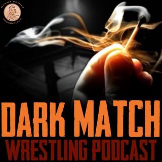 Dark Match Wrestling Podcast