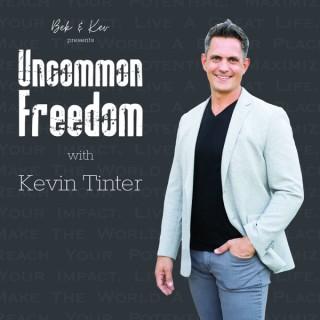 Uncommon Freedom with Kevin Tinter