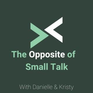 The Opposite of Small Talk