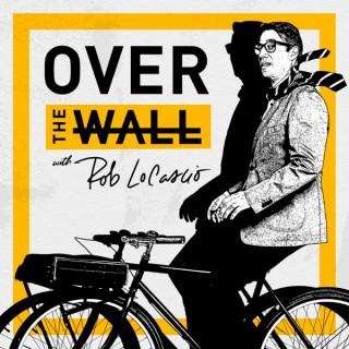 Over the Wall with Rob LoCascio