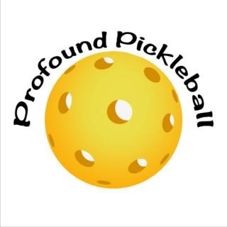 The Profound Pickleball Podcast