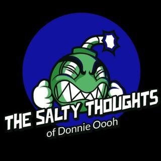 The Salty Thoughts of Donnie Oooh Podcast