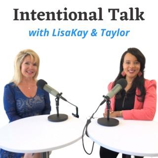 Intentional Talk with LisaKay and Taylor