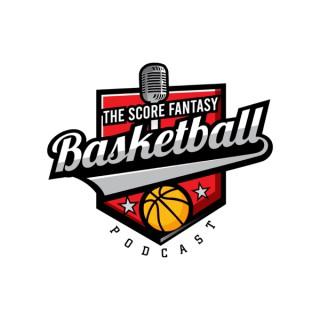 The Score Fantasy Basketball Podcast