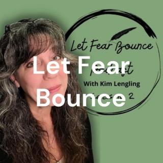Let Fear Bounce