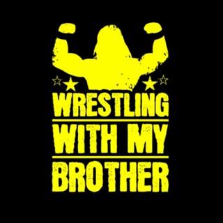 Wrestling With My Brother