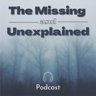 The Missing and Unexplained Podcast
