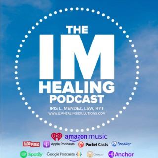 The IM Healing Podcast
