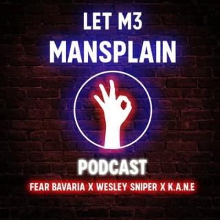 The Let Me Mansplain Podcast